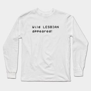 Wild Lesbian Appeared - Lesbian Gaming Long Sleeve T-Shirt